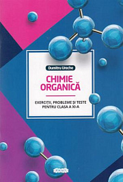 Chimie organica cl.11. Exercitii, probleme si teste