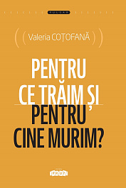 Pentru ce traim si pentru cine murim?