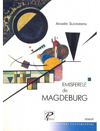 Scriitori contemporani. Emisferele de Magdeburg. A. Suceveanu 2005 Scriitori contemporani. Emisferele de Magdeburg. A. Suceveanu 2005