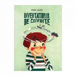 Inventatorul de cuvinte. Oana Lazar.