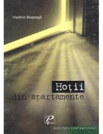 Scriitori contemporani. Hotii din apartamente. Vladimir Besleaga 2006 Scriitori contemporani. Hotii din apartamente. Vladimir Besleaga 2006