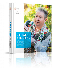Mihai Ciobanu. Cantecele de acasa ma poarta prin lume